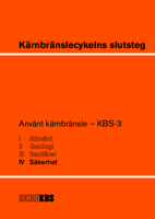 KBS 3 - Kärnbränslecykelns slutsteg. Använt kärnbränsle - KBS-3, IV Säkerhet