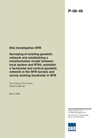 Surveying of existing geodetic network and establishing a transformation model between local system and RT90, establish a horizontal and vertical geodetic network in the SFR tunnels and survey existing boreholes in SFR. Site investigation SFR